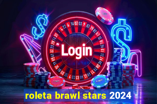 roleta brawl stars 2024